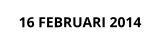 16 FEBRUARI 2014